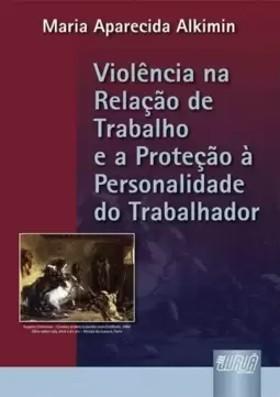 Violência na Relação de Trabalho e a Proteção à Personalidade do Trabalhador, A