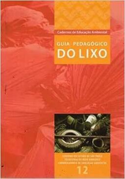 Cadernos de Educação Ambiental Guia pedagógico do Lixo