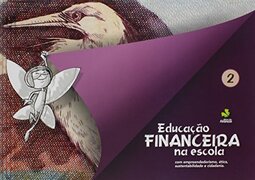 Educação Financeira Na Escola. Com Empreendedorismo, Ética, Sustentabilidade E Cidadania. 2º Ano