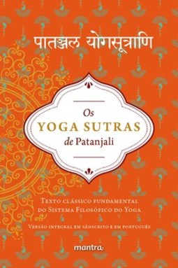 Os yoga sutras de Patanjali: texto clássico fundamental do sistema filosófico do Yoga