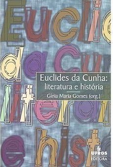 Euclides da Cunha: Literatura e História