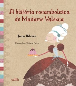 A história rocambolesca de madame Valesca