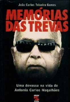 Memórias das Trevas: Antonio Carlos Magalhães