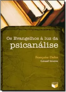Os Evangelhos A Luz Da Psicanalise