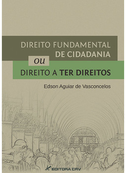 Direito fundamental de cidadania ou direito a ter direitos