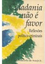 Cidadania Não é Favor: Reflexões Político-Criminais