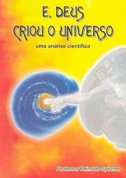 E, Deus Criou o Universo: uma Análise Científica