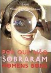 Por que Não Sobraram Homens Bons