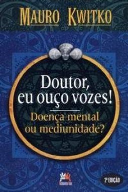 Doutor, eu ouço vozes!