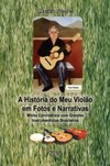 A história do meu violão em fotos e narrativas: minha convivência com grandes instrumentistas brasileiros