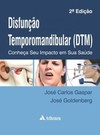 Disfunção temporomandibular (DTM): conheça seu impacto em sua saúde