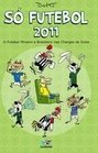 Só futebol 2011 - O futebol Mineiro e Brasileiro nas Charges do Duke