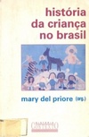 História da Criança no Brasil (Coleção Caminhos da História)
