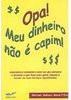 Opa! Meu Dinheiro Não é Capim!