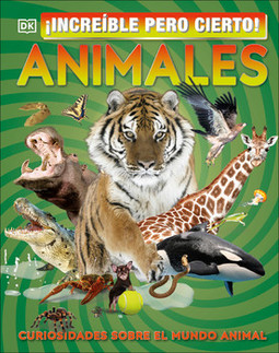 It Can't Be True! Animals!: Unbelievable Facts About Amazing Animals