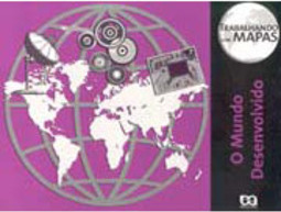 Trabalhando com Mapas: o Mundo Desenvolvido - 5 série - 1 grau