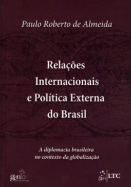 Relações internacionais e política externa do Brasil: A diplomacia brasileira no contexto da globalização