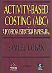 Activity-Based Costing-Abc: Poderosa Estratégia Empresarial