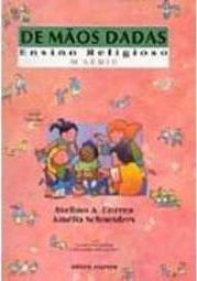 De Mãos Dadas: Ensino Religioso - 3 série - 1 grau