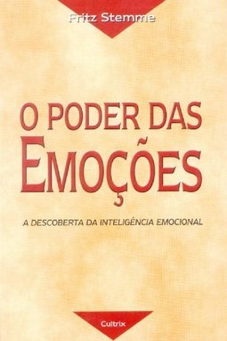 Poder das Emoções: a Descoberta da Inteligência Emocional