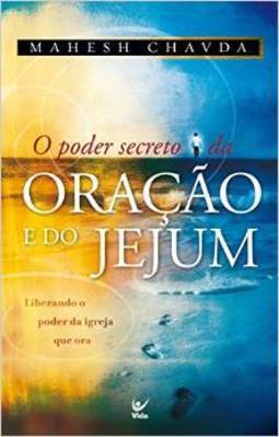 O PODER SECRETO DA ORACAO E DO JEJUM