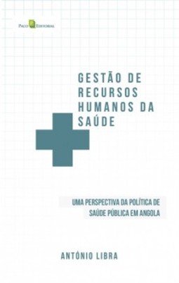 Gestão de recursos humanos da saúde: uma perspectiva da política de saúde pública de Angola