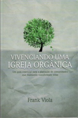 Vivenciando uma Igreja Orgânica