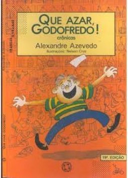Que Azar, Godofredo! : Crônicas