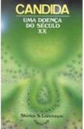 Cândida: Uma Doença do Século XX