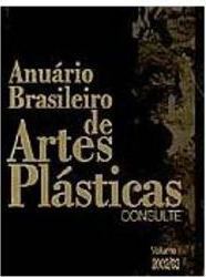 Anuário Brasileiro de Artes Plásticas: Consulte - 2002/03 - vol. 1