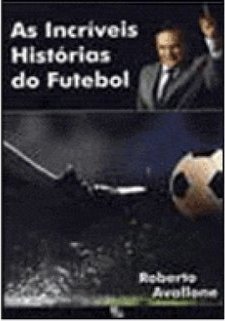 As Incríveis Histórias do Futebol