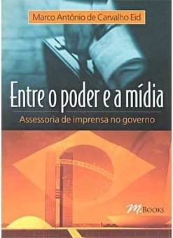 Entre o Poder e a Mídia: Assessoria de Imprensa no Governo