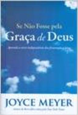Se Não Fosse Pela Graça de Deus