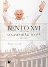 Bento XVI: o Guardião da Fé