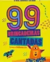 99 Brincadeiras Cantadas