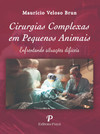 Cirurgias complexas em pequenos animais: enfrentando situações difíceis