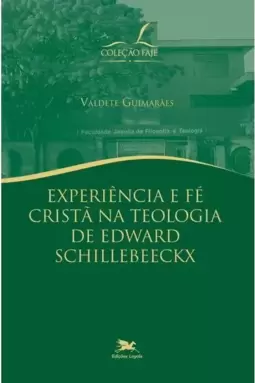 Experiência e Fé Cristã na Teologia de Edward Schillebeeckx