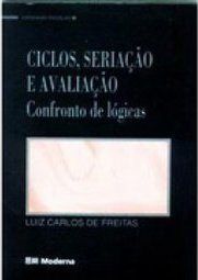 CICLOS, SERIAÇÃO E AVALIAÇÃO: CONFRONTO DE LÓGICAS
