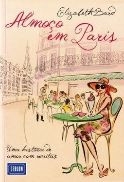 Almoço Em Paris: Uma História De Amor Com Receitas - Elizabeth Bard