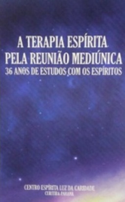 A Terapia Espírita Pela Reunião Mediúnica