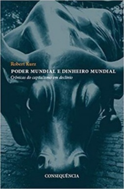 Poder Mundial E Dinheiro Mundial Crônicas Do Capitalismo Em Declínio