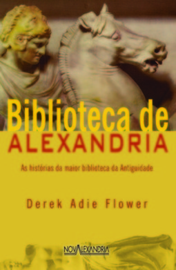 A biblioteca de Alexandria: as histórias da maior biblioteca da Antiguidade