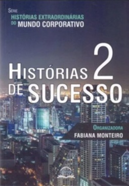 Historias de Sucesso 2 (Histórias Extraordinárias do Mundo Corporativo #2)