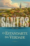 Santos: 1815-1846 (A História da Igreja de Jesus Cristo dos Santos dos Últimos Dias #1)