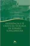 Experiência e Fé Cristã na Teologia de Edward Schillebeeckx