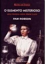 Elemento Misterioso: uma História Sobre Marie Curi