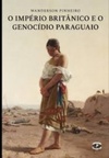 O Imperio Britânico e o Genocídio Paraguaio