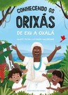 Conhecendo os orixás: de Exu a Oxalá