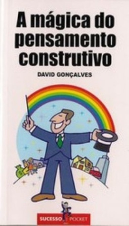 A Mágica do Pensamento Construtivo