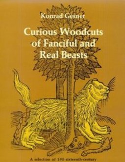 CURIOUS WOODCUTS OF FANCIFUL AND REAL BEASTS